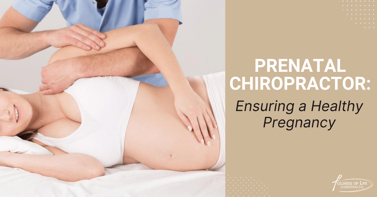 Prenatal Chiropractor Ensuring a Healthy Pregnancy